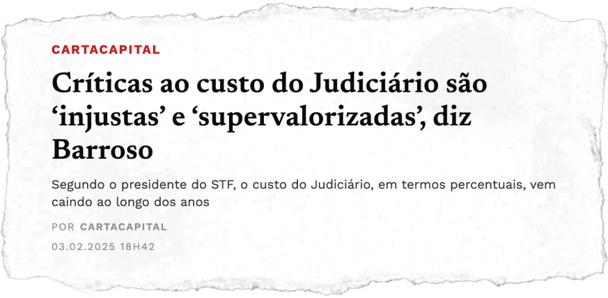 Manchete: críticas ao custo do Judiciário, segundo Barroso